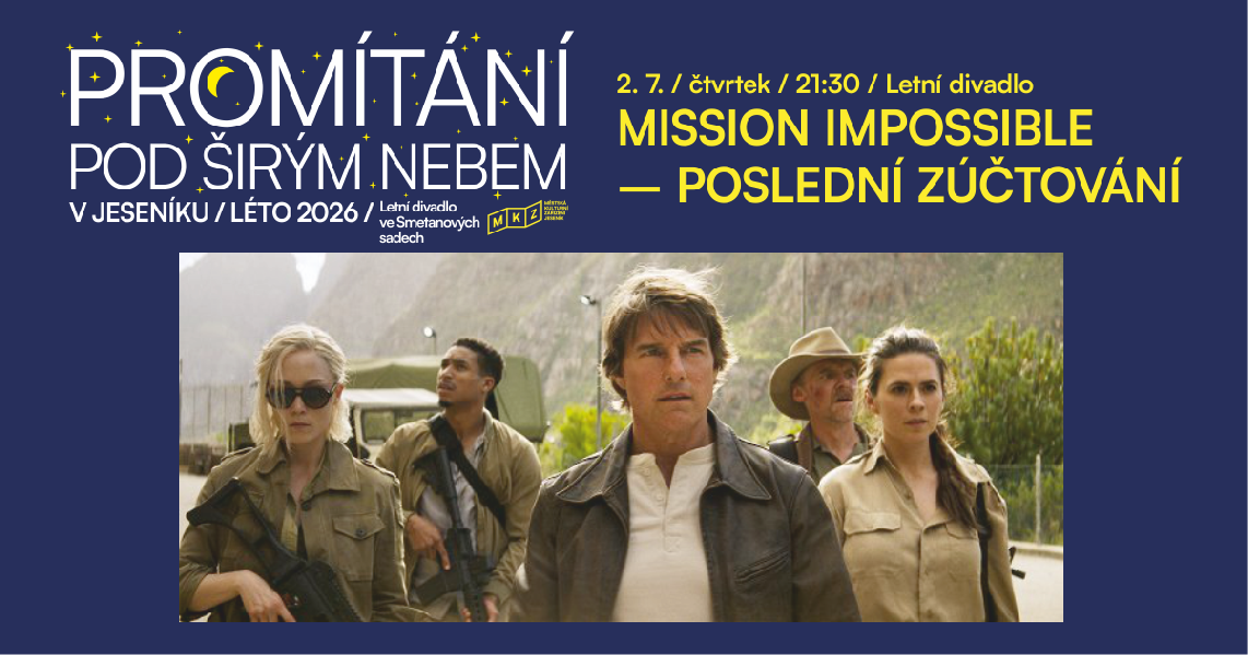 PROMÍTÁNÍ POD ŠIRÝM NEBEM: Mission Impossible - Poslední zúčtování / LETNÍ KINO