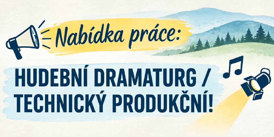 Nabídka práce:  HUDEBNÍ DRAMATURG / TECHNICKÝ PRODUKČNÍ
