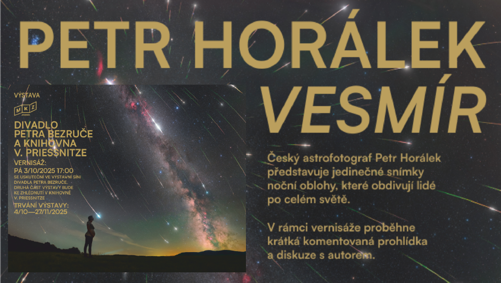 ZVEME NA AKTUÁLNÍ VÝSTAVU: PETR HORÁLEK – VESMÍR