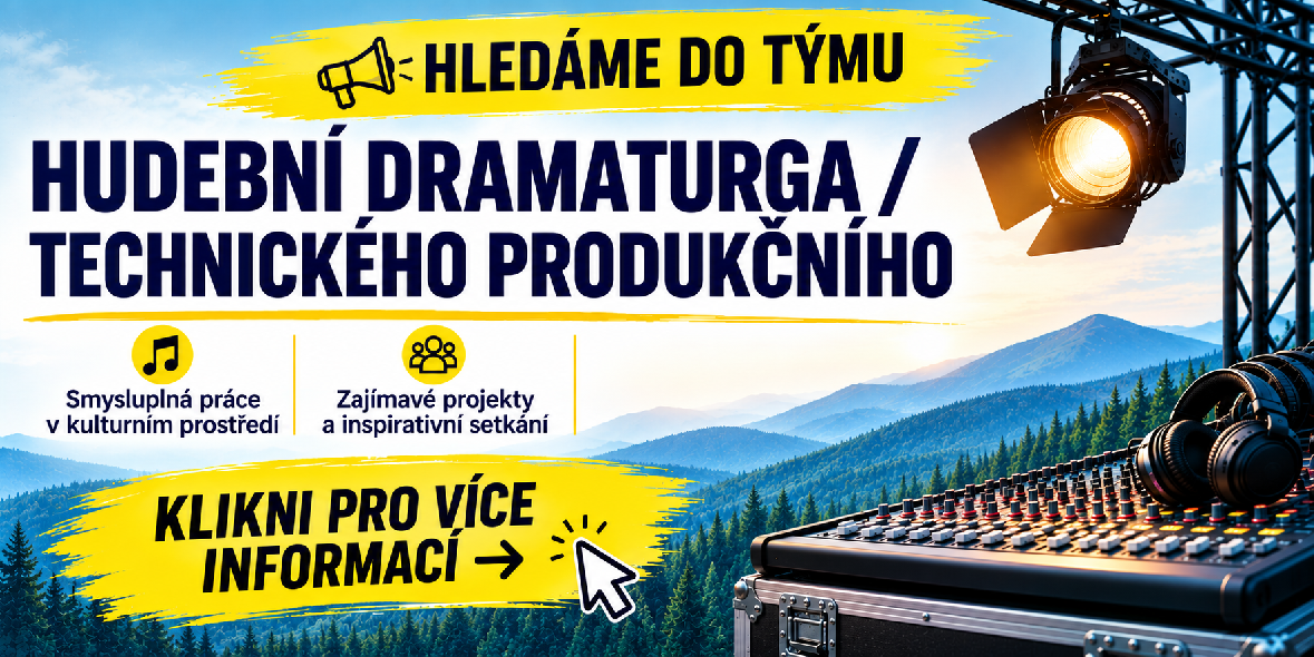 Nabídka práce:  HUDEBNÍ DRAMATURG / TECHNICKÝ PRODUKČNÍ: PRODLOUŽENO DO 15. ZÁŘÍ